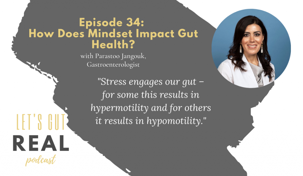 infographic of let's gut real episode 34 titled How Does Mindset Impact Gut Health? with a photo of Parastoo Jangouk, she is wearing a white jacket and has dark brown hair, is smiling and has earrings on
