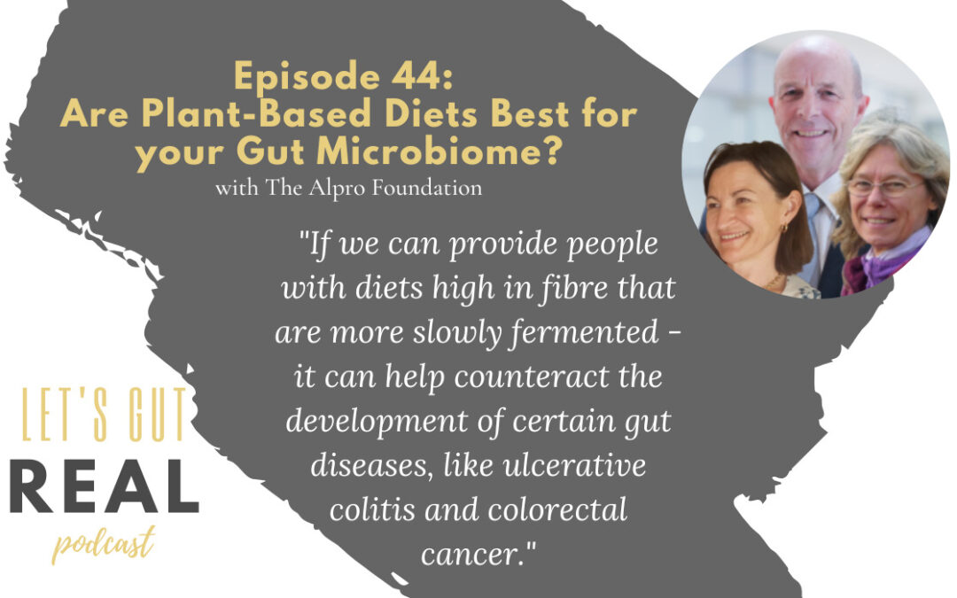 Let’s Gut Real Ep. 44:  Are Plant-Based Diets Best for your Gut Microbiome?