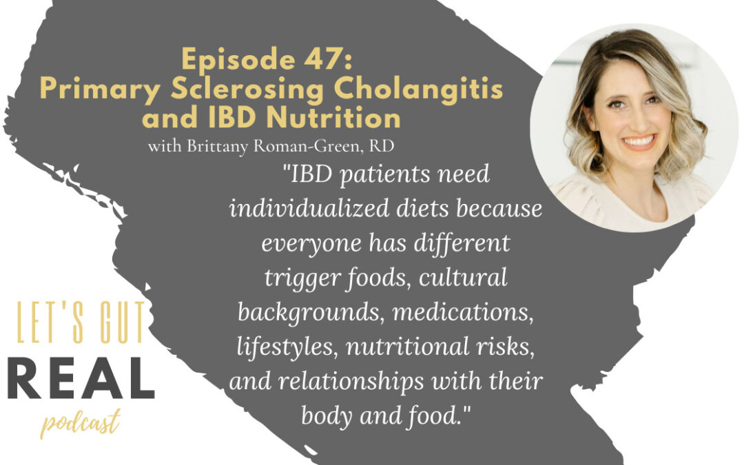 Let’s Gut Real Ep. 47: Primary Sclerosing Cholangitis and IBD Nutrition